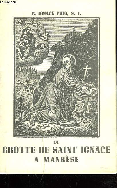 LA GROTTE DE SAINT IGNACE A MANRESE