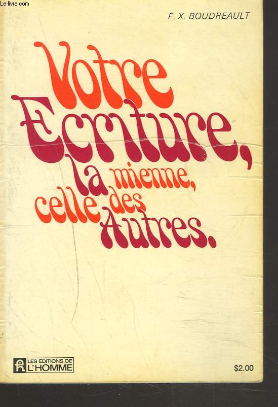 VOTRE ECRITURE, LA MIENNE, CELLE DES AUTRES.