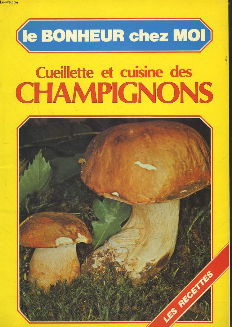 LE BONHEUR CHEZ MOI N1, SEPTEMBRE 1979. CUEILLETTE ET CUISINE DES CHAMPIGNONS.