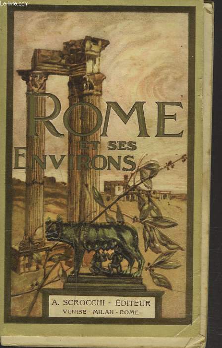 GUIDE PRATIQUE ILLUSTRE DE ROME, SES FAUBOURG ET SES ENVIRONS.