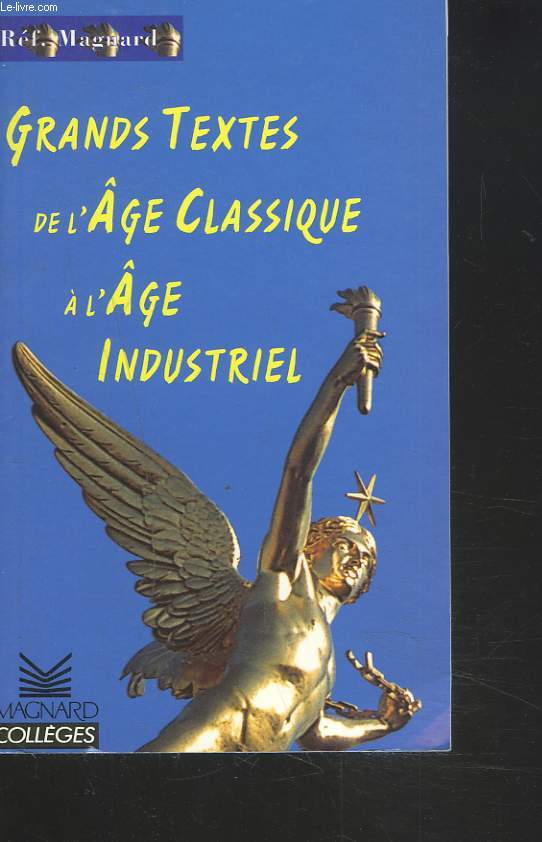 GRANDS TEXTES DE L'AGE CLASSIQUE A L'AGE INDUSTRIEL