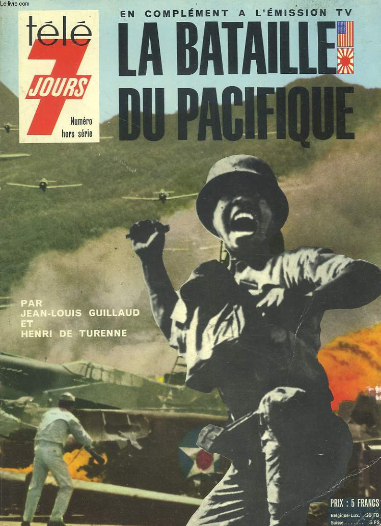 LA BATAILLE DU PACIFIQUE. NUMERO HORS SERIE DE TELE 7 JOURS EN COMPLEMENT A L'EMISSION TV.