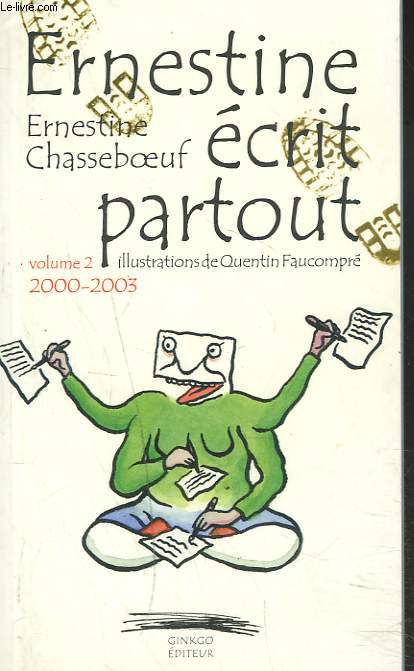 ERNESTINE ECRIT PARTOUT. VOLUME 2 : 2000-2003.