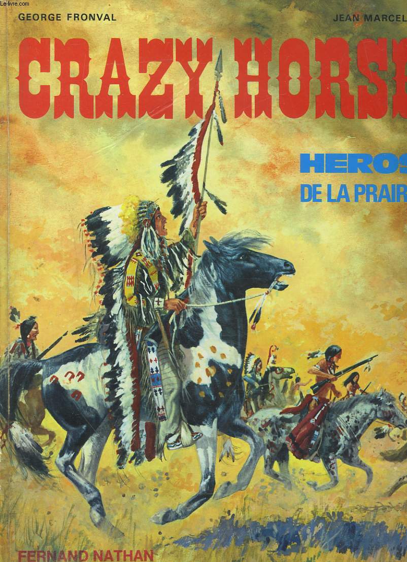 CRAZY HORSE. HEROS DE LA PRAIRIE.