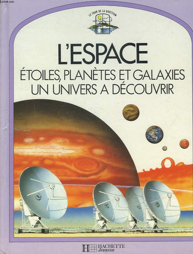 L'ESPACE. ETOILES, PLANETES ET GALAXIES. UN UNIVERS A DECOUVRIR.