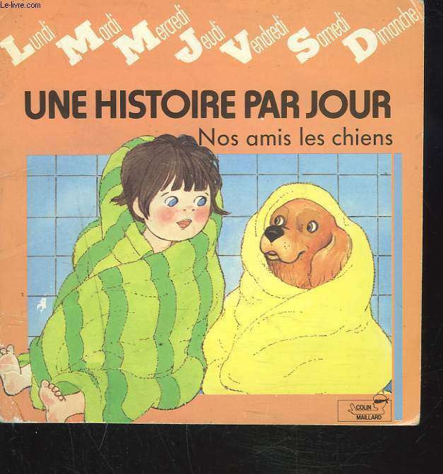 UNE HISTOIRE PAR JOUR. NOS AMIS LES CHIENS