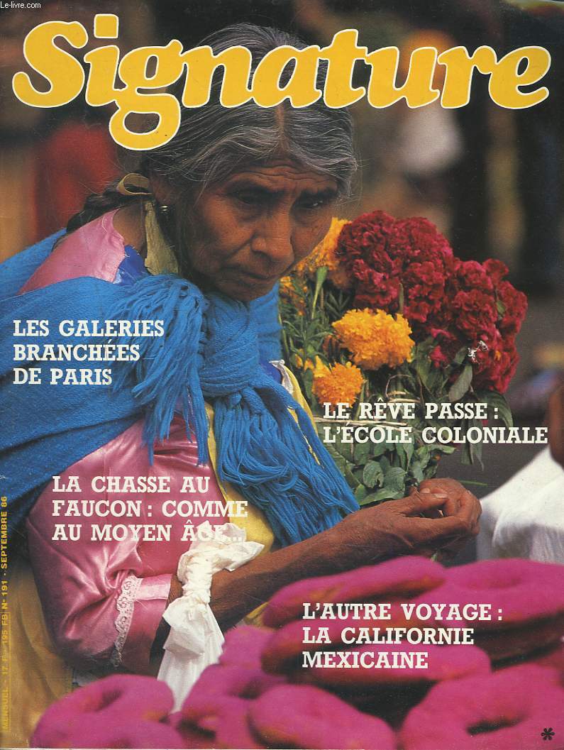 SIGNATURE, MENSUEL N191, SEPTEMBRE 1986. LES GALERIES BRANCHEES DE PARIS / LE RVE PASSE : L'ECOLE COLONIALE / LA CHASSE AU FAUCON : COMME AU MOYEN GE / L'AUTRE VOYAGE : LA CALIFORNIE MEXICAINE.
