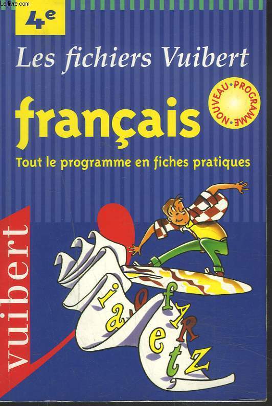 LES FICHIERS VUIBERT. FRANCAIS 4e. TOUT LE PROGRAMME EN FICHES PRATIQUES.