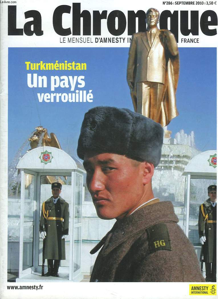LA CHRONIQUE, LE MENSUEL D'AMNESTY INTERNATIONAL N286, SEPTEMBRE 2010. TURKMENISTAN : UN PAYS VERROUILLE. CHINE 