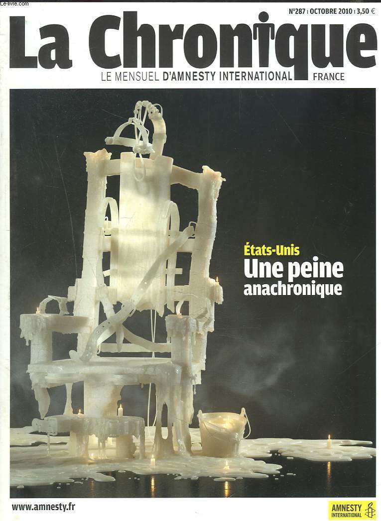 LA CHRONIQUE, LE MENSUEL D'AMNESTY INTERNATIONAL N287, OCTOBRE 2010. ETATS-UNIS. UNE PEINE ANACHRONIQUE / SRI-LANKA, LES HUMANITAIRES EN DANGER/ SYRIE, LE JEU DU CHAT ET DE LA SOURIS/ LES ABOLITIONNISTES D'AFRIQUE DE L'OUEST / ...