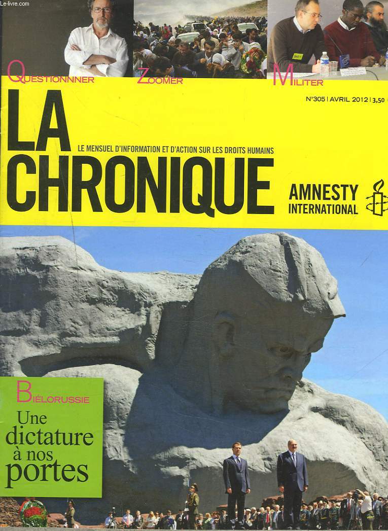 LA CHRONIQUE, AMNESTY INTERNATIONAL, LE MENSUEL D'INFORMATION ET D'ACTION SUR LES DROITS HUMAIN N305, AVRIL 2012. BIELORUSSIE, UNE DICTATURE A NOS PORTES / KURDES, LES SACRIFIES DE L'HISTOIRE/ IRAN, TOUR DE VIS DU REGIME / CUBA, PAS DE VISA DE SORTIE...
