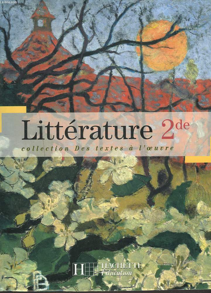 LITTERATURE 2de. COLLECTION DES TEXTES A L'OEUVRE.