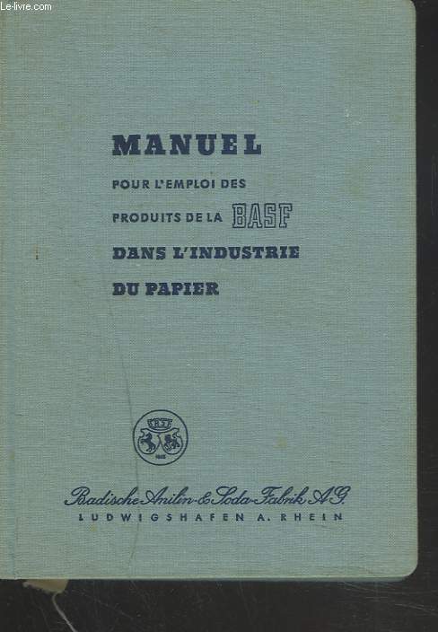 MANUEL POUR L'EMPLOI DES PRODUITS DE LA BASF DANS L'INDUSTRIE DU PAPIER.