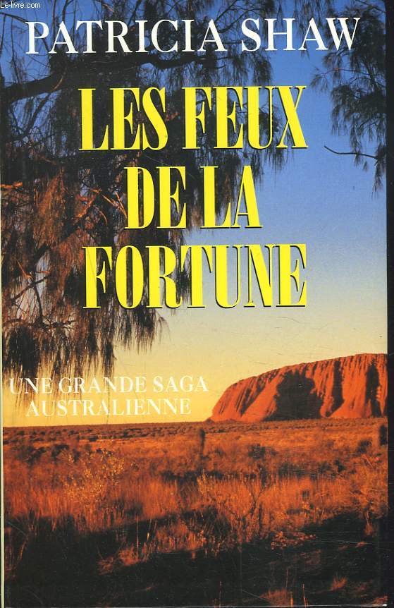 LE FEUX DE LA FORTUNE. UNE GRANDE SAGA AUSTRALIENNE.