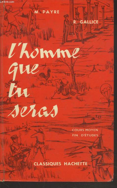 L'HOMME QUE TU SERAS. COURS MOYEN, FIN D'ETUDES.