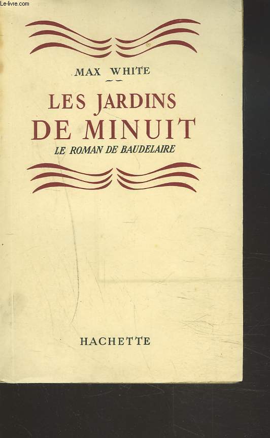 LES JARDINS DE MINUIT. LE ROMAN DE BAUDELAIRE.