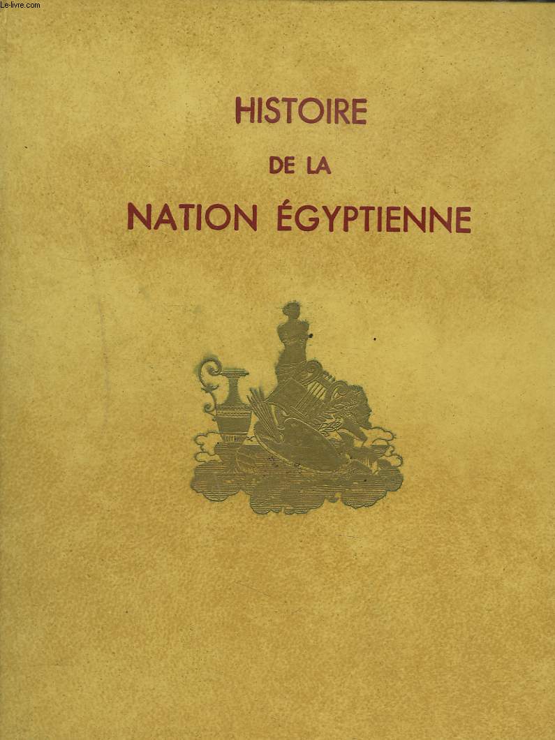 HISTOIRE DE LA NATION EGYPTIENNE. TOMES VI. L'Egypte de 1801  1882 (Mohamed Aly et sa dynastie jusqu' l'Occupation anglaise) par F.Charles-Roux, Le Soudan gyptien de Mohamed Aly  Ismal Pacha par H.Dehrain.