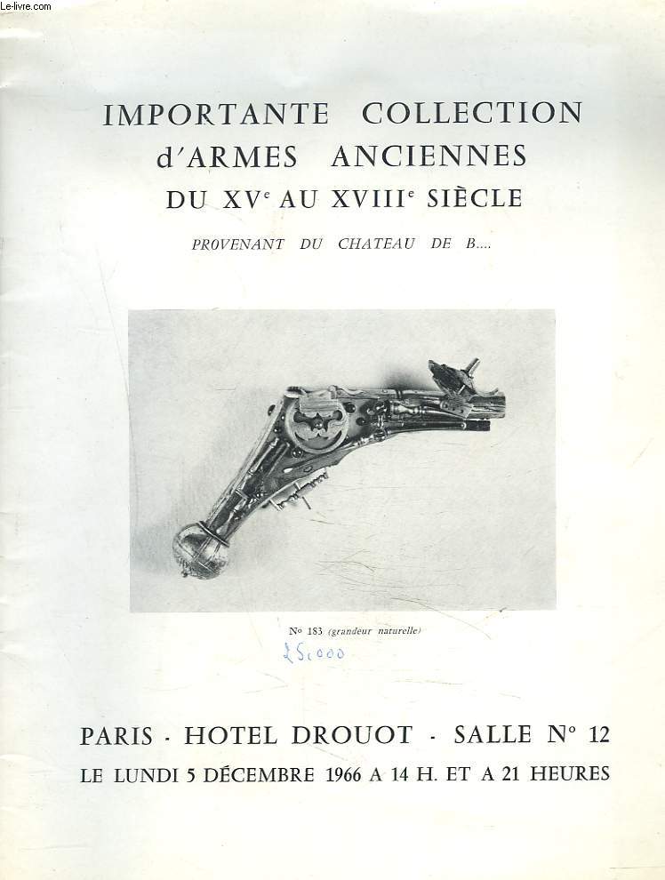 IMPORTANTE COLLECTION D'ARMES ANCIENNES DU XVe AU XVIII SIECLE PROVENANT DU CHATEAU DE B... LE 5 DECEMBRE 1966.