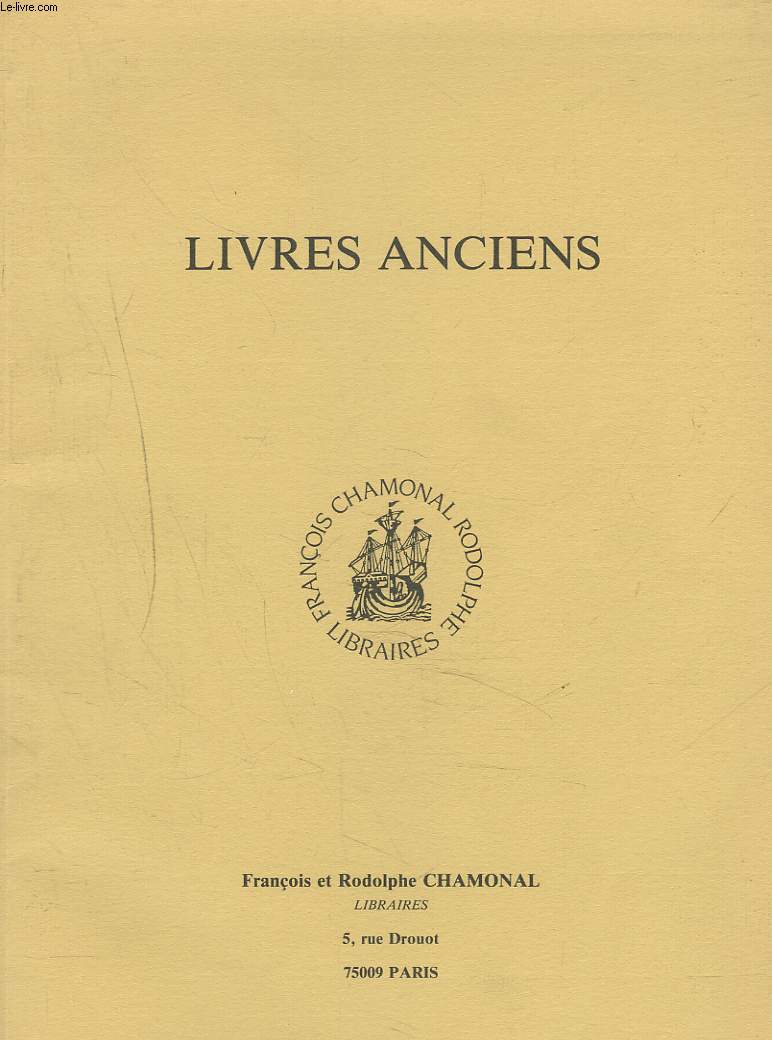 LIVRES ANCIENS. FRANCOIS ET RODOLPHE CHAMONAL LIBRAIRES. CATALOGUE NOVEMBRE 1989.