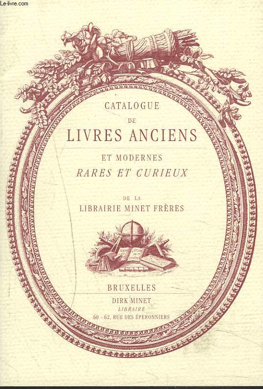 CATALOGUE DE LIVRES ANCIENS ET MODERNES, RARES ET CURIEUX DE LA LIBRAIRIE MINET FRERES.