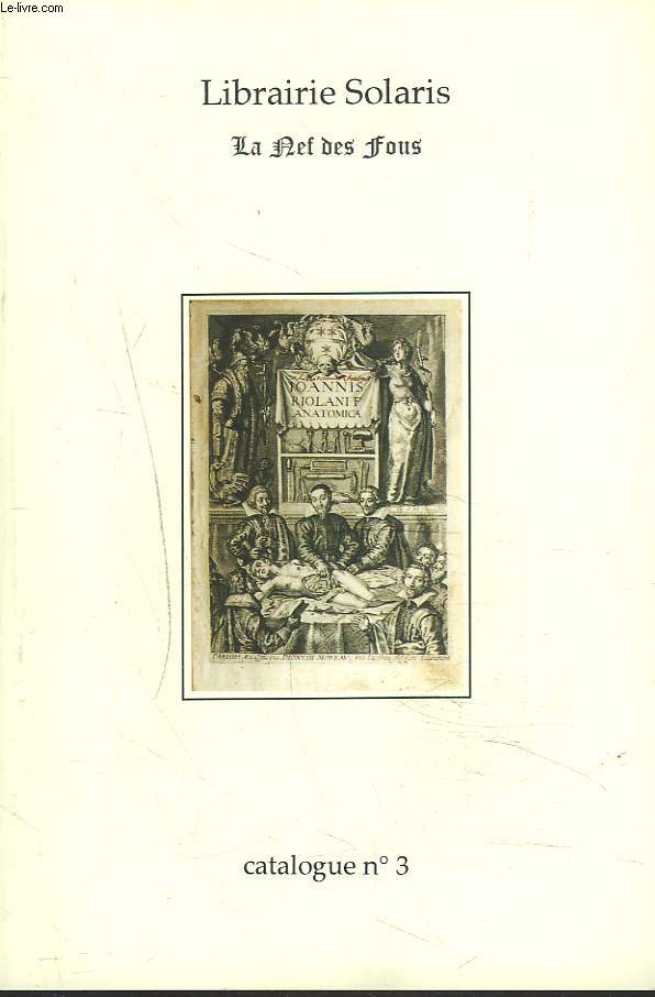 LA NEF DES FOUS. LIBRAIRIE SOLARIS. CATALOGUE N3. VOYAGES. GEOGRAPHIE. REGIONALISME. SCIENCES EXCTES, MEDECINE. HISTOIRE. LITTERATURE. LIVRES FRIVOLES. GENEALOGIE.