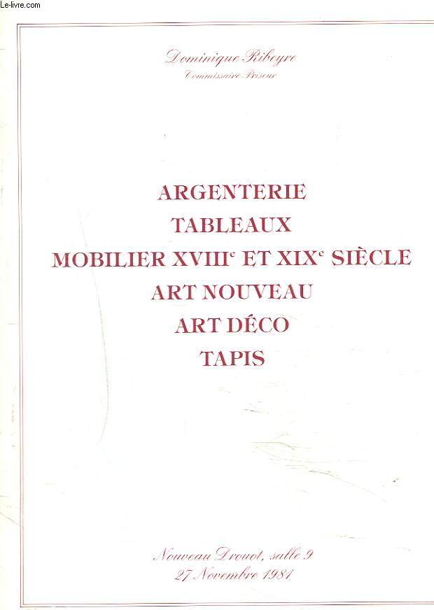 ARGENTERIE, TABLEAUX, MOBILIER XVIIIE ET XIXe SIECLE, ART NOUVEAU, ART DECO, TAPIS. LE 27 NOVEMBRE 1981.