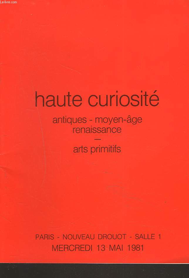 HAUTE CURIOSITE. COLLECTION D'UN AMATEUR ET APPARTENANT A DIVERS. ANTIQUE. EGYPTE, MOYEN ORIENT, ICONES, MOYEN AGE, RENAISSANCE. ARTS PRIMITIFS, AFRIQUE, OCEANIE, AMERIQUE. VENTE LE 13 MAI 1981.