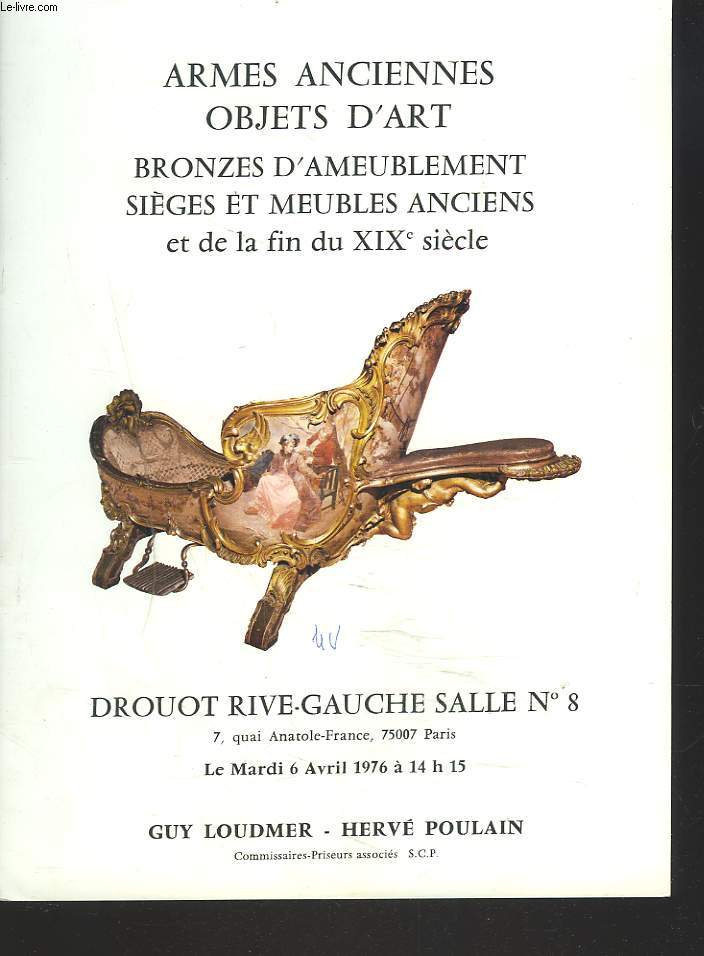 ARMES ANCIENNES, OBJETS D'ART. BRONZES D'AMEUBLEMENT. SIEGES ET MEUBLES ANCIENS ET DE LA FIN DU XIXe SIECLE. VENTE LE 6 AVRIL 1976.