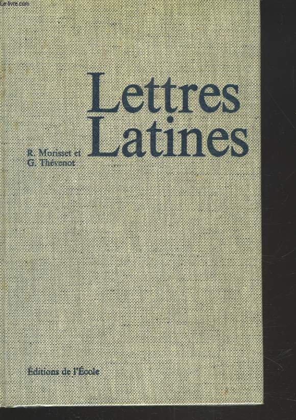 LES LETTRES LATINES. HISTOIRE LITTERAIRE. PRINCIPALES OEUVRS. MORCEAUX CHOISIS.