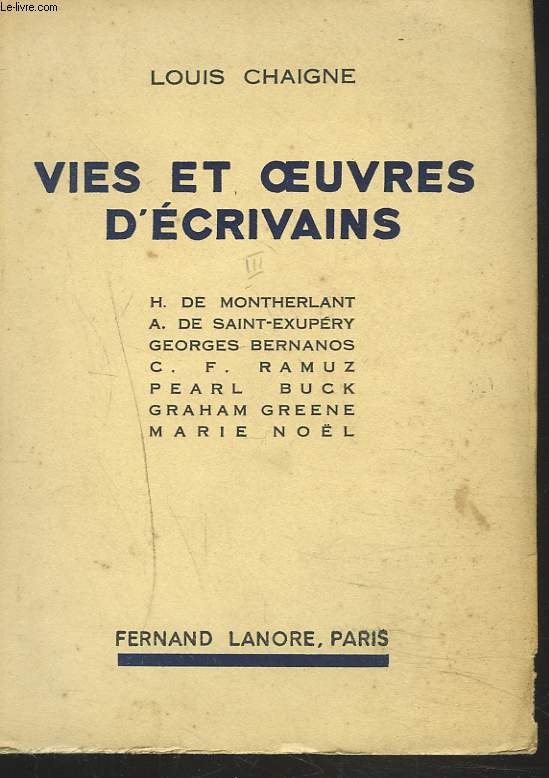 VIES ET OEUVRES D'ECRIVAINS. TOME III. Montherlant, Saint-Exupry, Bernanos, C.F. Ramuz, Pearl Buck, Graham Greene, Marie Nol.