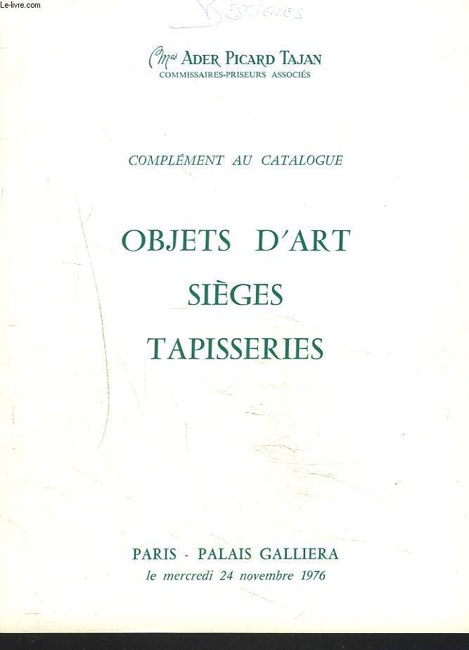 COMPLEMENT AU CATALOGUE. OBJETS D'ART, SIEGES, TAPISSERIES. LE 24 OCTOBRE 1976.
