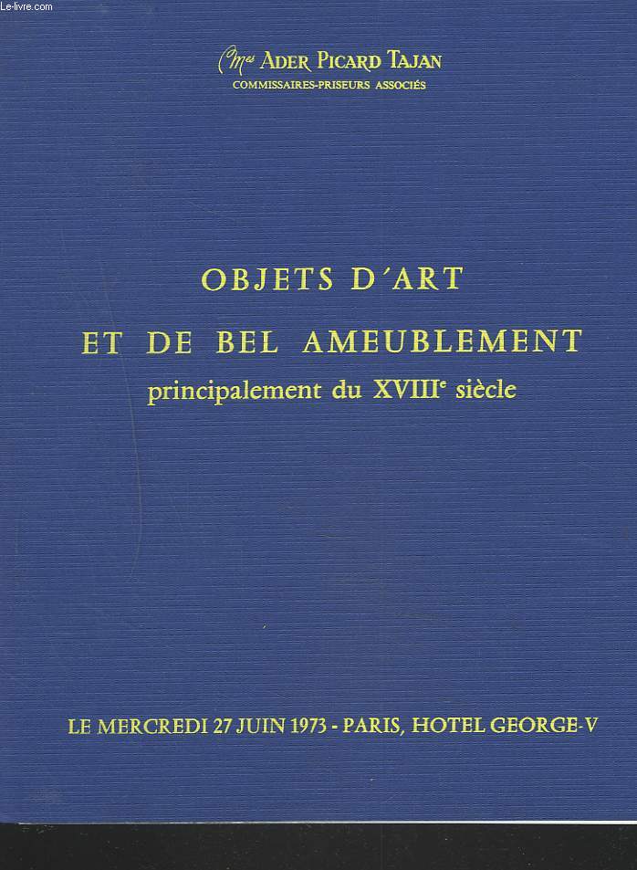 OBJETS D'ART ET DE BEL AMEUBLEMENT PRINCIPALEMENT DU XVIIIe SIECLE. LE 27 JUIN 1973.