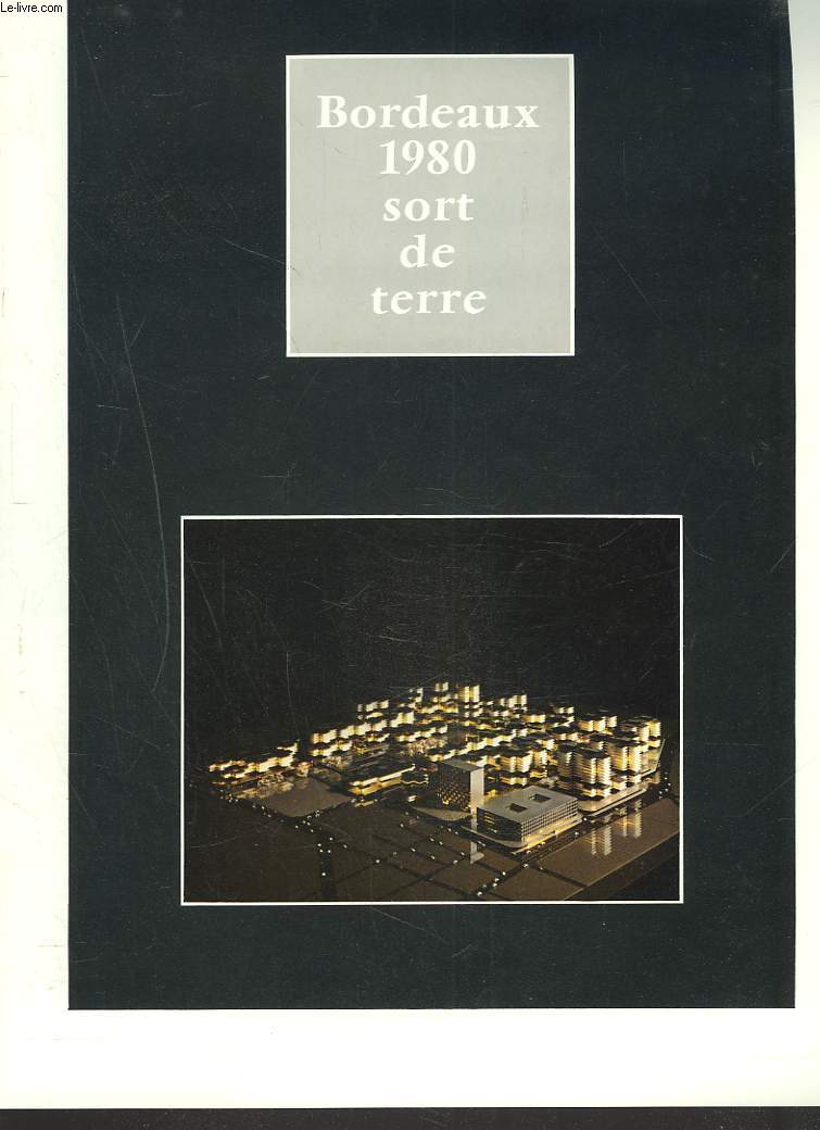 BORDEAUX 1980 SORT DE TERRE.