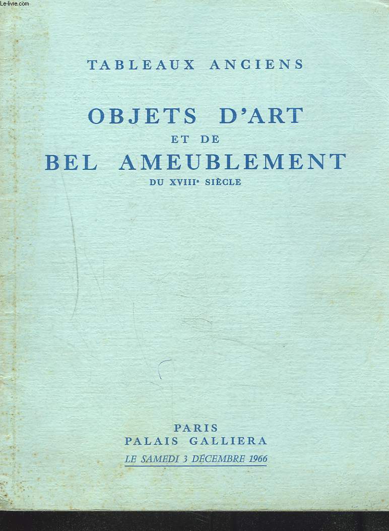 TABLEAUX ET DESSINS ANCIENS. ESTAMPES, ECOLE ANGLAISE DU XVIIIE SIECLE. OBJETS D'ART ET DE BEL AMEUBLEMENT. SIEGES ET MEUBLES. TAPISSERIES ANCIENNES. VENTE LE 3 DECEMBRE 1966.