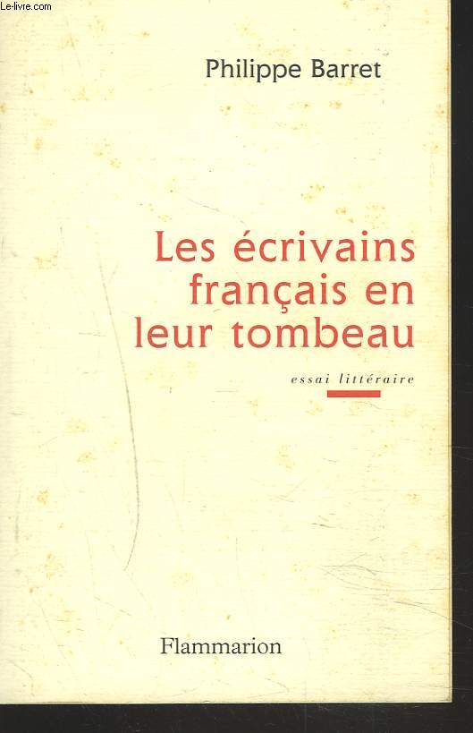 LES ECRIVAINS FRANCAIS EN LEUR TOMBEAU. ESSAI LITTERAIRE.