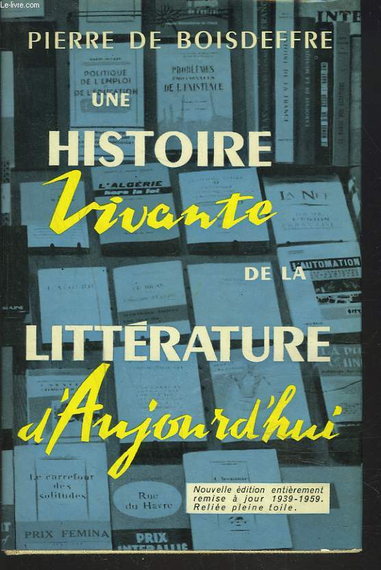 UNE HISTOIRE VIVANTE DE LA LITTERATURE D'AUJOURD'HUI. 1939-1959.