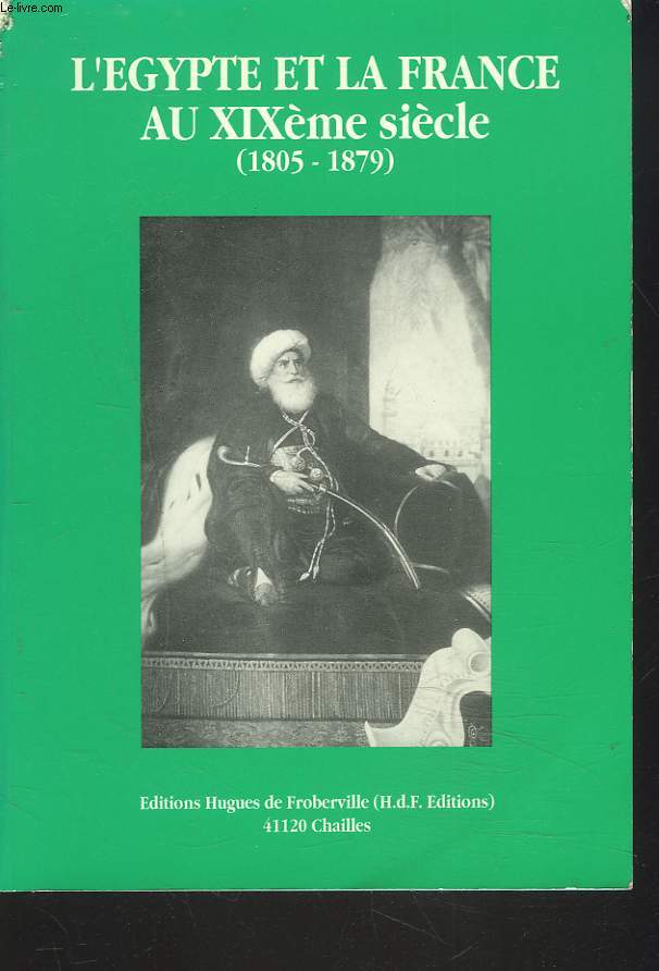 L'EGYPTE ET LA FRANCE AU XIXe SIECLE. (1805-1879).