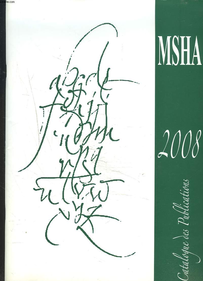 MAISON DES SCIENCES DE L'HOMME D'AQUITAINE. MSHA. CATALOGUE DES PUBLICATIONS 2008.