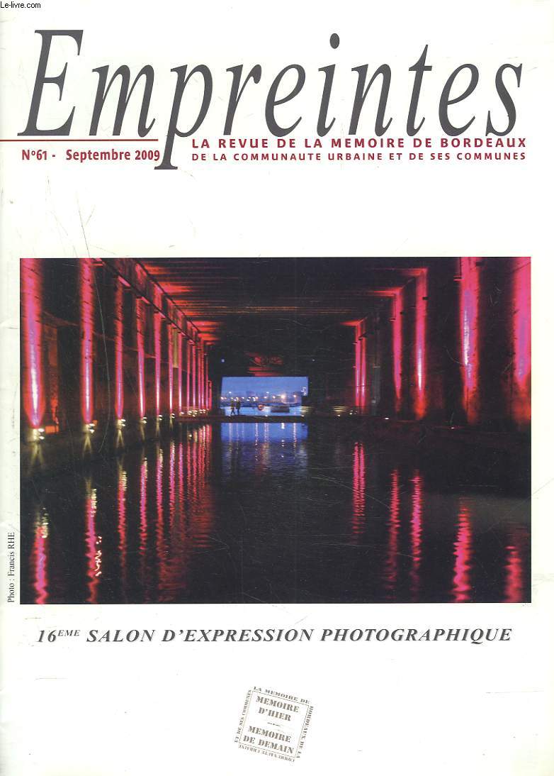 EMPREINTES, LA REVUE DE LA MEMOIRE DE BORDEAUX, DE LA COMMUNAUTE URBAINE ET DE SES COMMUNES N 61, SEPTEMBRE 2009. 16e SALON D'EXPRESSION PHOTOGRAPHIQUE.