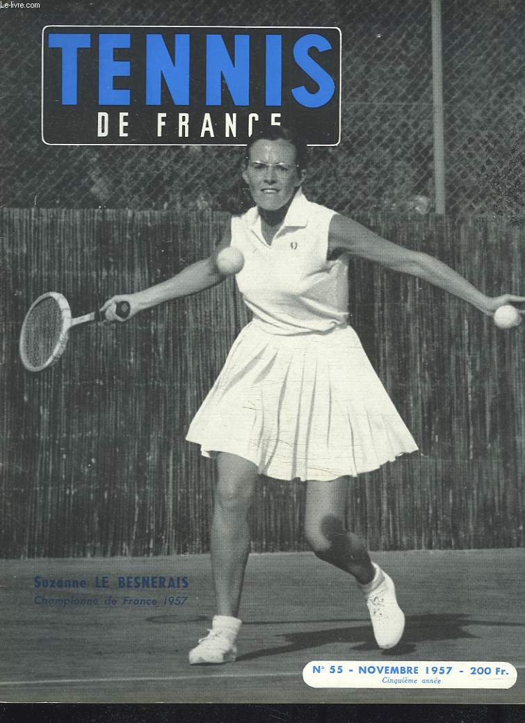 TENNIS DE FRANCE, N55, NOVEMBRE 1957. SUZANNE LE BESNERAIS, CHAMPIONNE DE FRANCE 1957 / MERSEILLE NATIONAL 1957 PIERRE DARMONT BAT REMY ET HAILLET / LE TOURNOI DES PROS A WEMBLEY / AU TOUQUET, LES VETERAN / ...