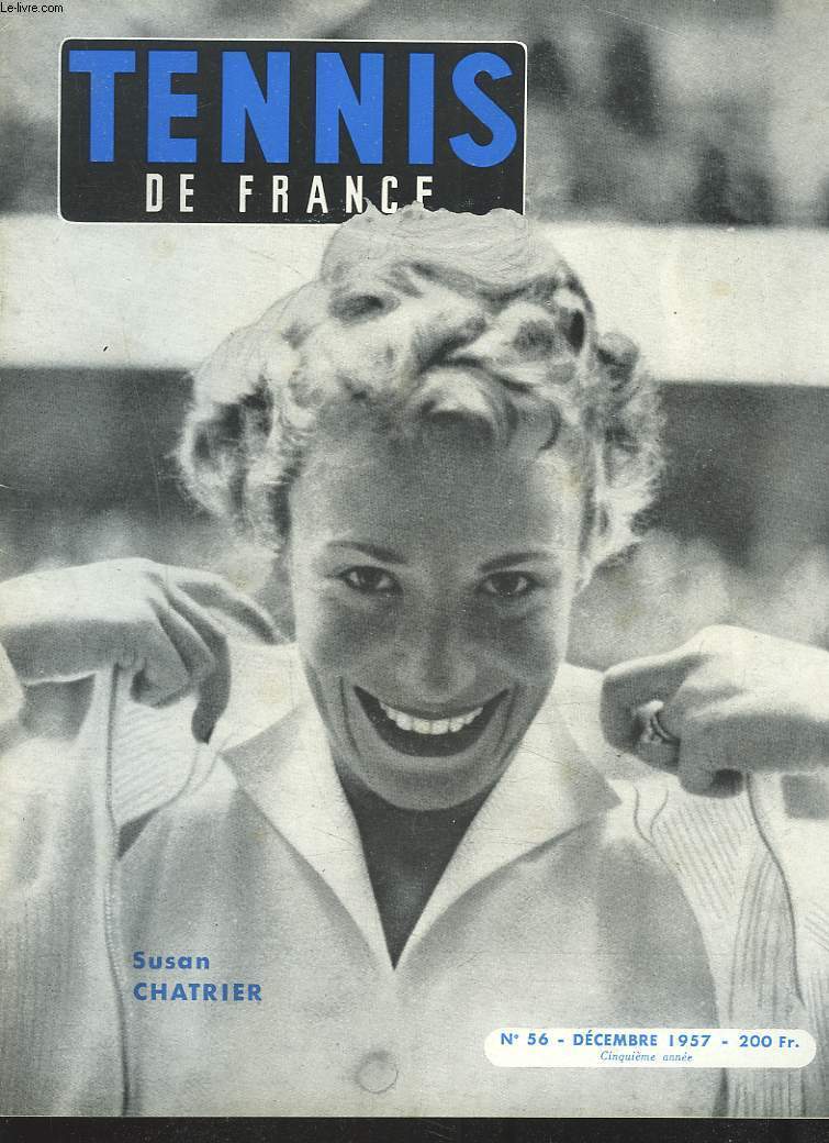 TENNIS DE FRANCE, N56, DECEMBRE 1957. SUSAN CHATRIR / LA GAZETTE DE LA COUPE DAVIS/ LA COUPE CANET: DROBNY SORT SES TROIS ATOUTS MAJEURS/ LA COUPE DU ROI DE SUEDE/ LEUR EQUILIBRE / ...
