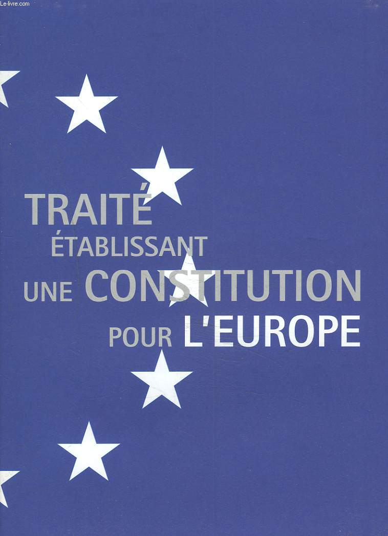 TRAITE ETABLISSANT UNE CONSTITUTION POUR L'EUROPE