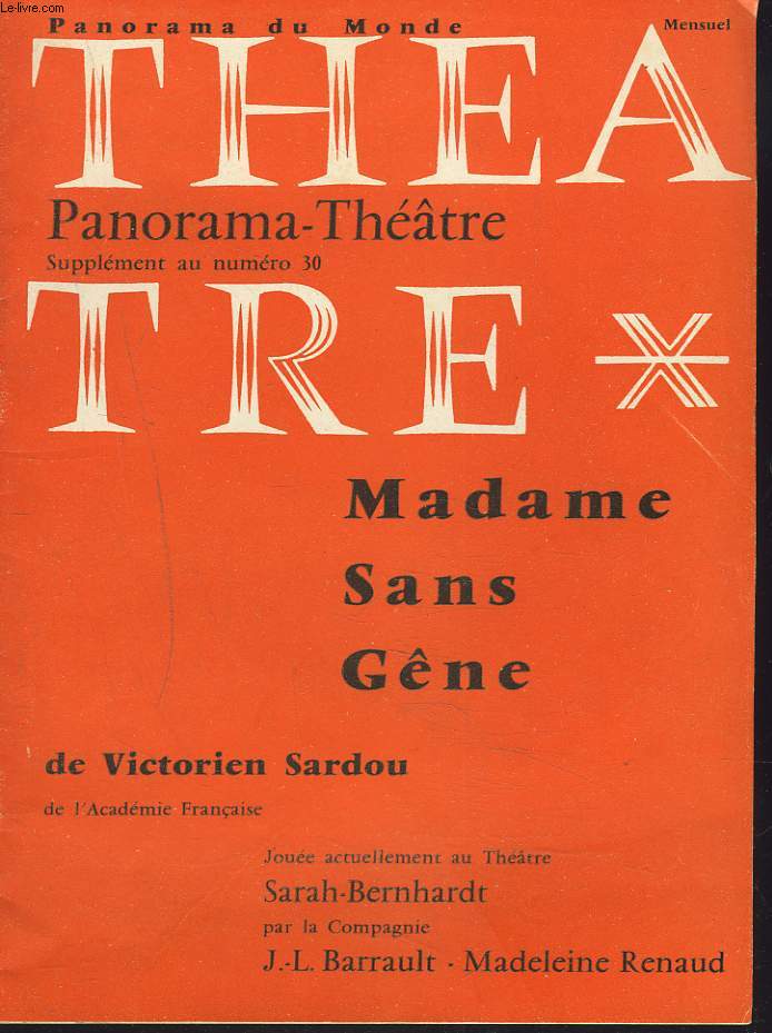 PANORAMA-THEATRE, SUPPLEMENT AU N30. MADAME SANS GENE de VICTORIEN SARDOU. JOUEE AU THEATRE SARAH BERNHARDT par LA COMPAGNIE J.-L. BARRAULT-MADELEINE RENAUD.