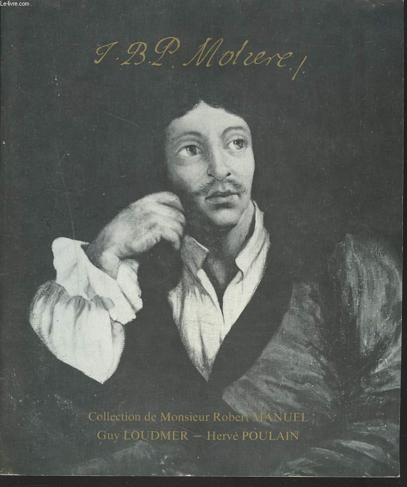 MOLIERE ET LE THETRE. COLLECTION DE M. ROBERT MANUEL. VENTE LE 16 NOVEMBRE 1981.