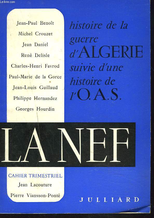 LA NEF, CAHIER TRIMESTRIEL N°12-13, OCT. 1962 - JANV. 1963. HISTOIRE DE LA GUERRE D'ALGERIE suivie d'une HISTOIRE DE L'O.A.S.