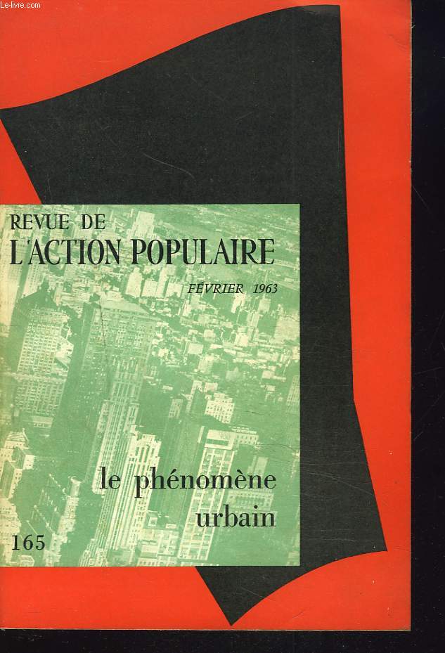 REVUE DE L'ACTION POPULAIRE N165, FEVRIER 1963. LE PHENOMENE URBAIN.