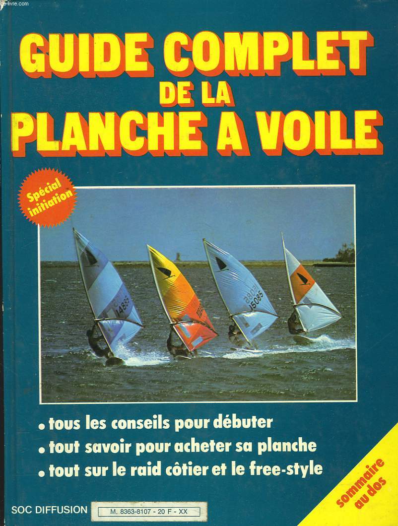 GUIDE COMPLET DE LA PLANCHE A VOILE SPECIAL INITIATION.