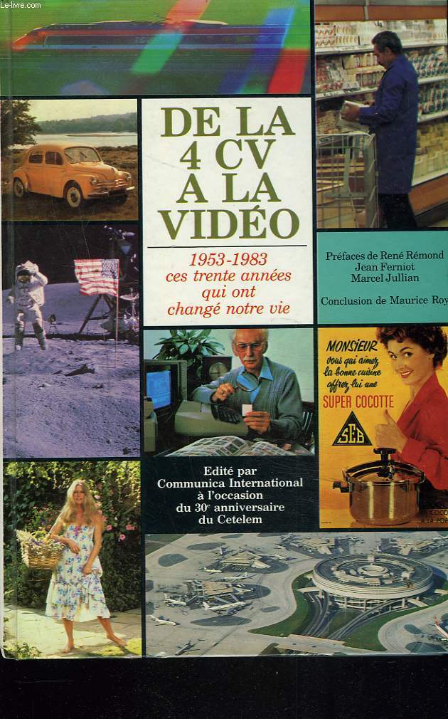 DE LA 4 CV  LA VIDEO. 1953-1983. Ces trente annes qui ont chang notre vie.