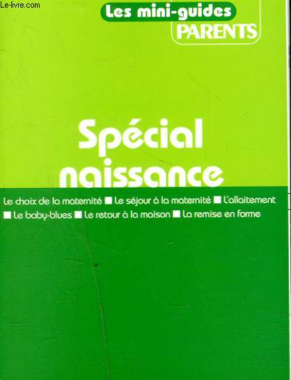 PARENTS, CAHIER N 2 DU N460. LES MINIS-GUIDES PARENTS. SPECIAL NAISSANCE.