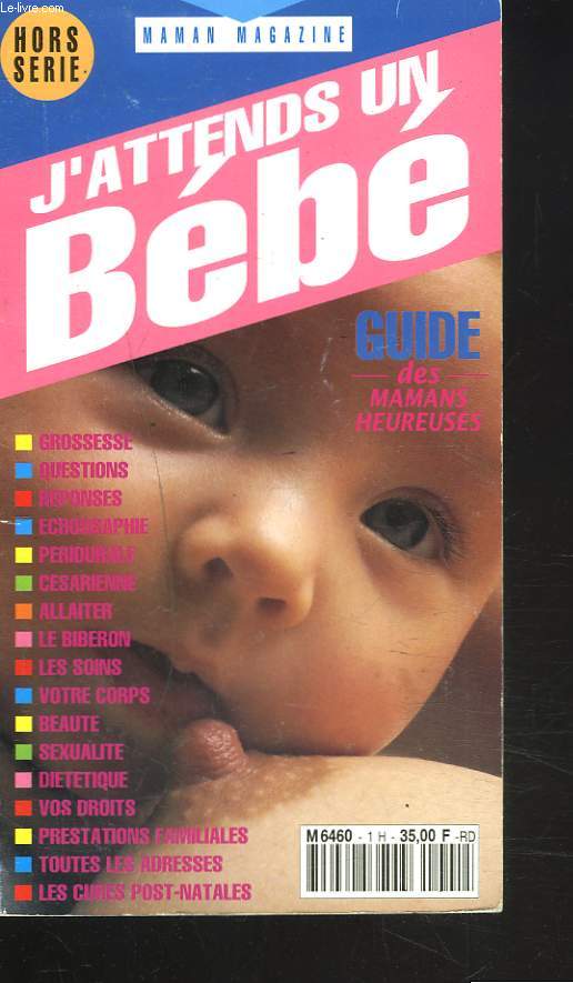 HORS SERIE MAMAN MAGAZINE. J'ATTENDS UN BEBE. GUIDE DESMAMANS HEUREUSES.